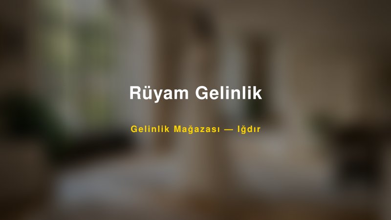 Rüyam Gelinlik — Iğdır Kır Düğünü Mekanı Rehberi