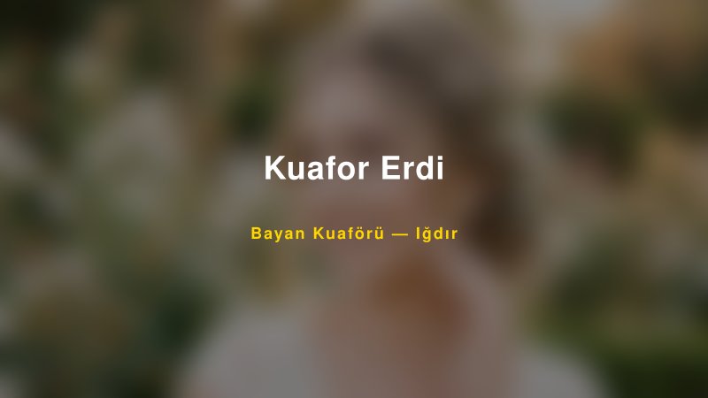 Kuafor Erdi — Iğdır Kır Düğünü Mekanı Rehberi