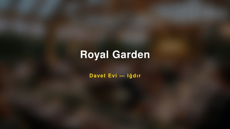 Royal Garden Nişan ve Davet Organizasyonu İpuçları